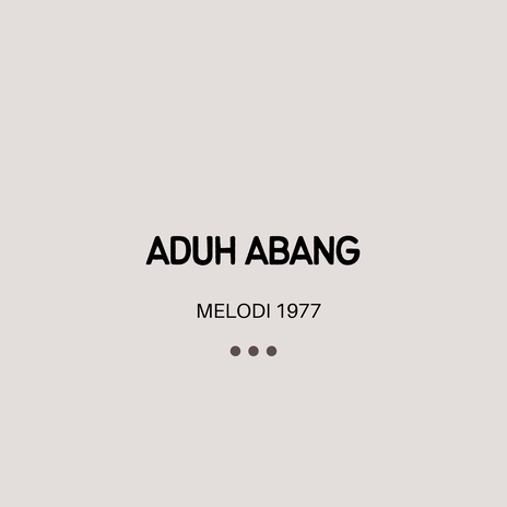 ADUH ABANG | Boomplay Music