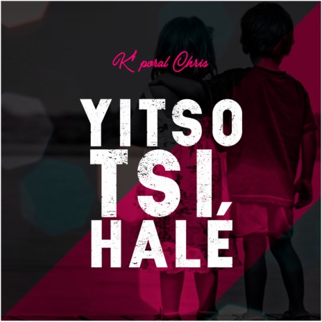 Yitso Tsi Halé | Boomplay Music