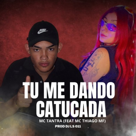 TU ME DANDO CATUCADA | Boomplay Music