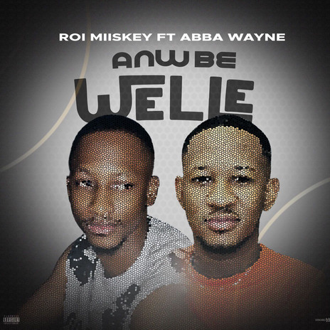 Anw be welle ft. Abba Wayne | Boomplay Music