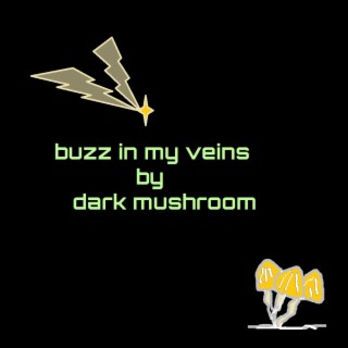 buzz in my veins