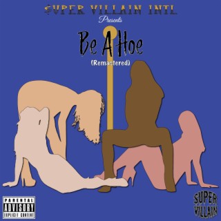 Be A Hoe (Mixedbysinatra Remix)