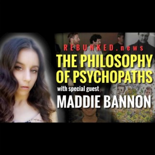 Rebunked #098 | Maddie Bannon | The Philosophy of Psychopaths