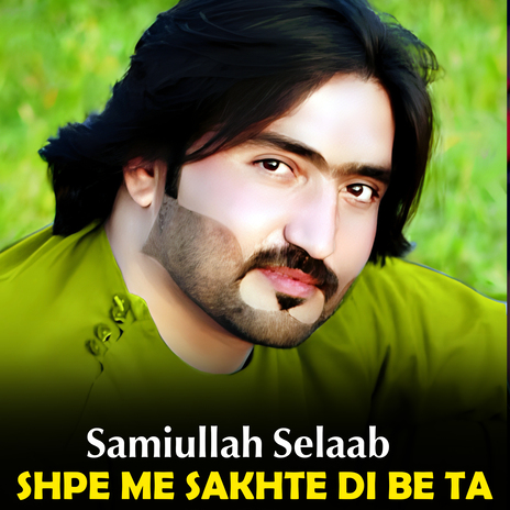 Shpe Me Sakhte Di Be Ta