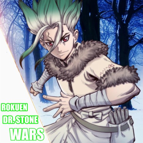 Dr. Stone. Wars (Rokuen) Season 2 | Boomplay Music