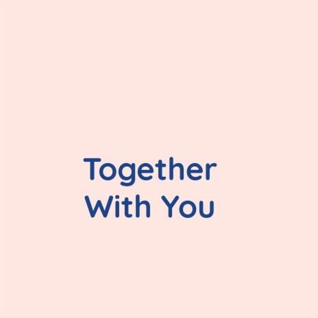 Together With You | Boomplay Music