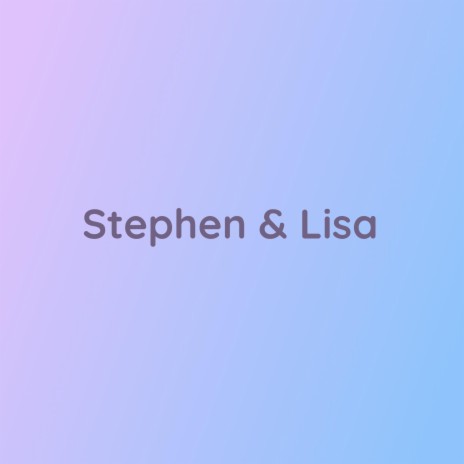 Stephen & Lisa | Boomplay Music