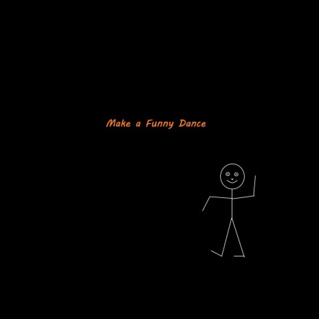 Make a Funny Dance | Boomplay Music