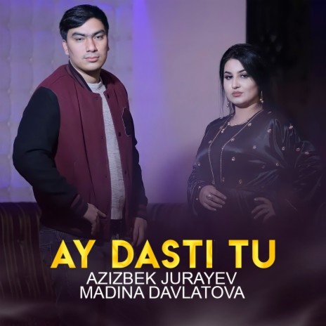 Ay Dasti Tu ft. Madina Davlatova | Boomplay Music