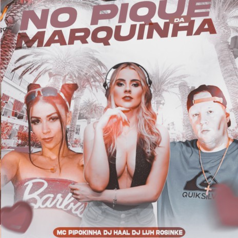 NO PIQUE DA MARQUINHA ft. MC Pipokinha & Dj Luh Rosinke