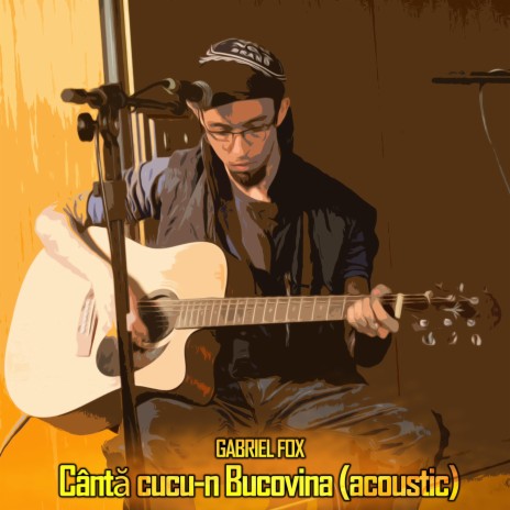 Cântă cucu-n Bucovina (Acoustic)