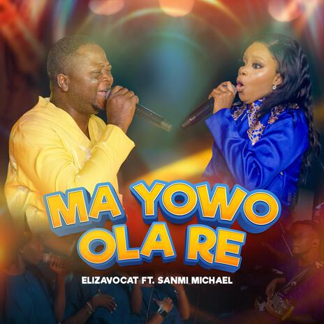 MA YOWO OLA RE ft. SANMI MICHAEL | Boomplay Music