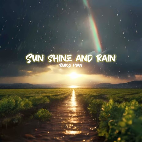 Sunshine and Rain | Boomplay Music