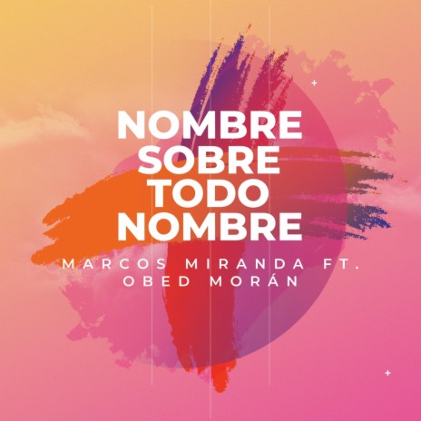 Nombre Sobre Todo Nombre (feat. Obed Morán) | Boomplay Music