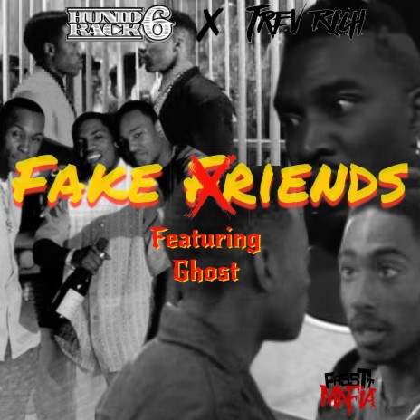 Fake Friends ft. Trev Rich & Tha Gho$$t | Boomplay Music