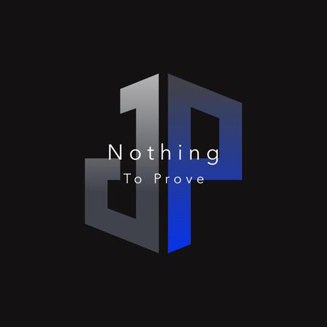 Nothing To Prove | Boomplay Music