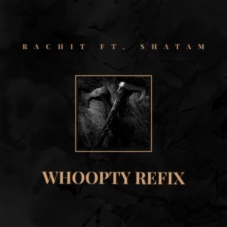 Whoopty (feat. Rachit)