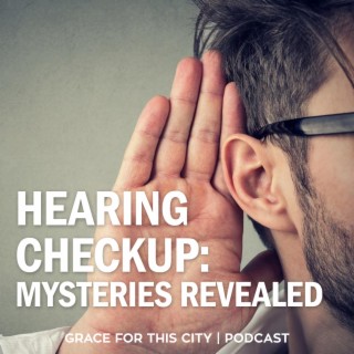 E102. Hearing Checkup: Mysteries Revealed