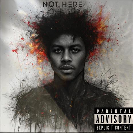 not here | Boomplay Music