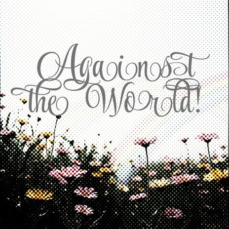 Against the world