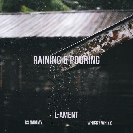 Raining & Pouring ft. RS Sammy & Whicky Whizz | Boomplay Music