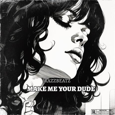 MAKE ME YOUR DUDE | Boomplay Music