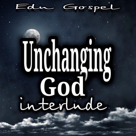 Unchanging God (Interlude)