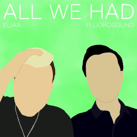 All We Had ft. Fluorosound | Boomplay Music