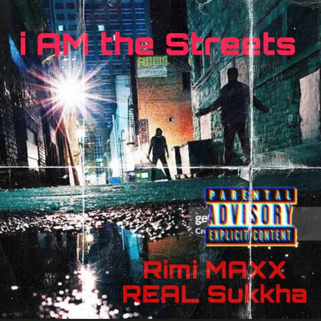 I Am The Streets ft. REAL sukkha | Boomplay Music