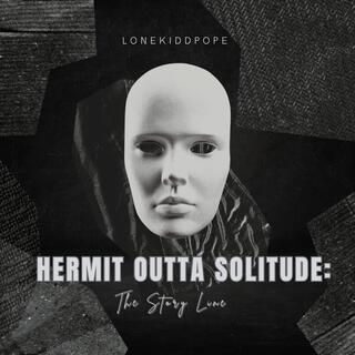 Hermit Outta Solitude: The story telling