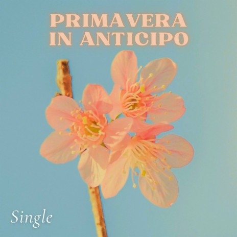 Primavera in anticipo: Single | Boomplay Music