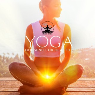 Yoga- Godsend for Health: Reset Your Mindset, Stimulate Your Energy, Improve Your Quality of Life, Prevent The Effects of Burnout