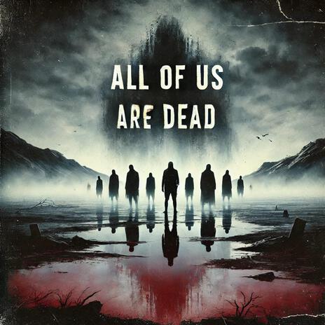 all of us are dead | Boomplay Music