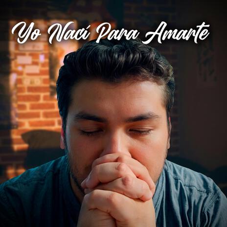 Yo Nací Para Amarte | Boomplay Music