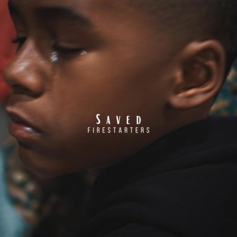 Saved ft. Firestarters | Boomplay Music