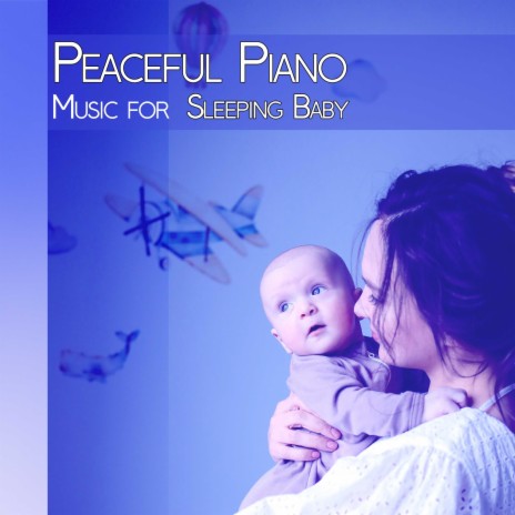 Peaceful Piano Music for Sleeping Baby ft. Sleeping Baby Songs, Sleep Baby Sleep & Roberto Boccasavia | Boomplay Music