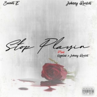 Stop Playin' (feat. Sweet E)