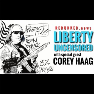Rebunked #099 | Corey Haag | Liberty Uncensored