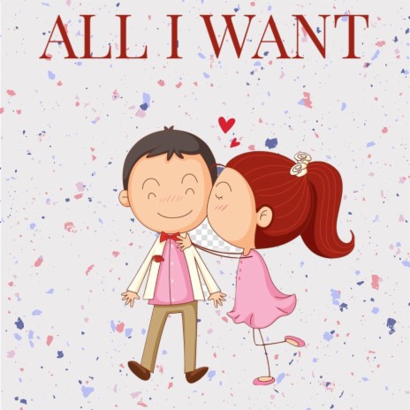 All I WANT | Boomplay Music