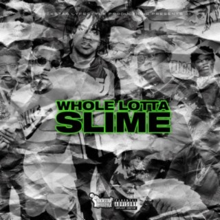 Whole Lotta Slime