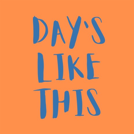 Day's Like This | Boomplay Music