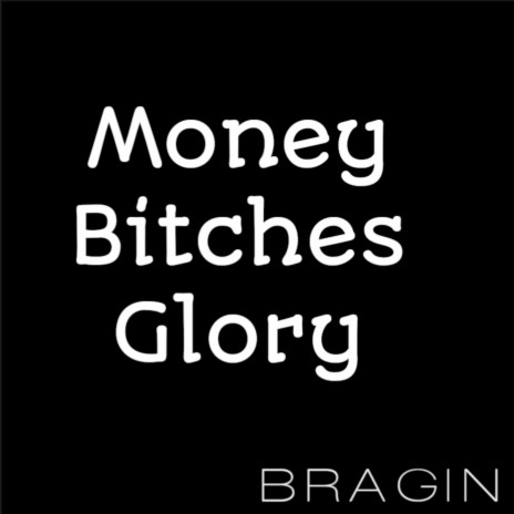 Money Bitches Glory | Boomplay Music