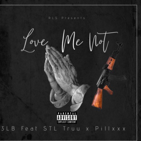 Love Me Not ft. STL Truu x Pill xxx | Boomplay Music