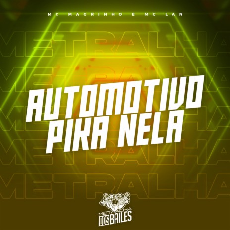 Automotivo Pika Nela ft. Mc Magrinho & MC Lan | Boomplay Music