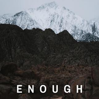 Enough