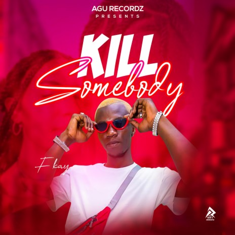 Kill Somebody | Boomplay Music