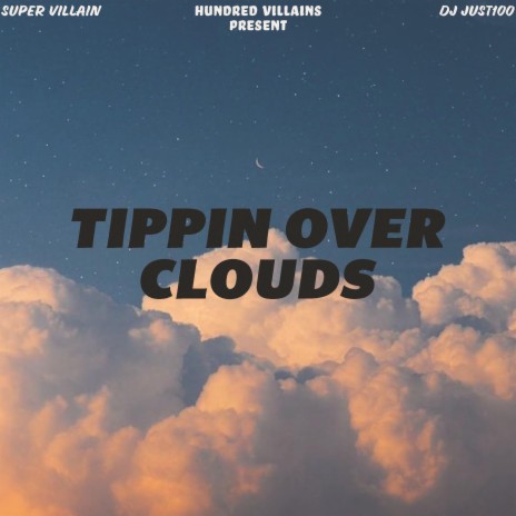 Tippin Over Clouds (Radio Edit) ft. DJ Just100 | Boomplay Music