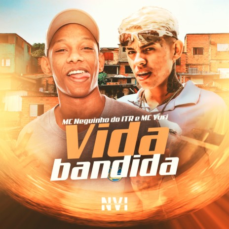 Vida Bandida ft. MC Neguinho do ITR, DJ Lil Beat & Dj Rodrigues | Boomplay Music