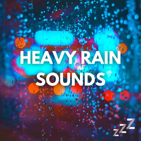 10 Hrs Of Heavy Steady Rain (Loopable,No Fade) ft. Heavy Rain Sounds for Sleeping & Heavy Rain Sounds | Boomplay Music