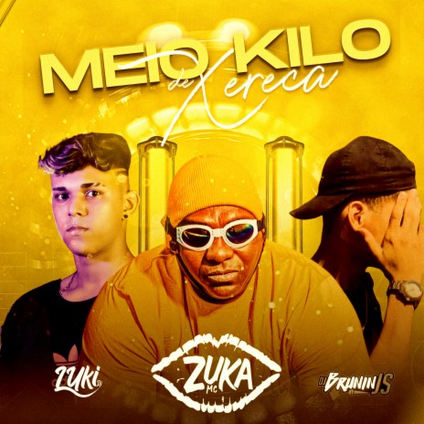 MEIO KILO DE X3R3C4 ECA ECA ft. Mc Zuka & DJ BRUNIN JS | Boomplay Music